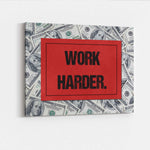 WORK HARDER