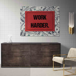 WORK HARDER